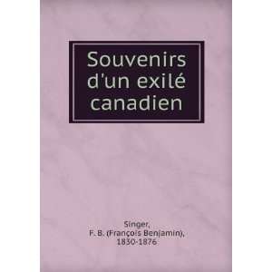  Souvenirs dun exilÃ© canadien F. B. (FranÃ§ois Benjamin 