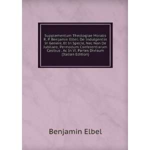  Supplementum Theologiae Moralis R. P. Benjamin Elbel De 