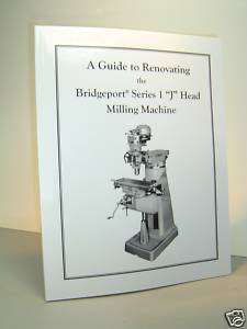 Rebuild Manual for 1hp Bridgeport J Head Mill  