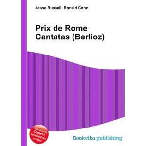  Prix de Rome Cantatas (Berlioz) Ronald Cohn Jesse Russell Books