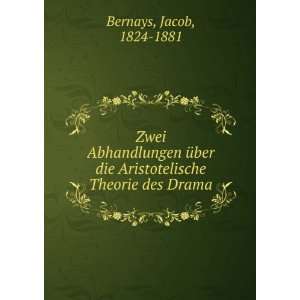   die Aristotelische Theorie des Drama Jacob, 1824 1881 Bernays Books