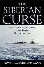 The Siberian Curse How Communist Planners Left Russia Out in the Cold 