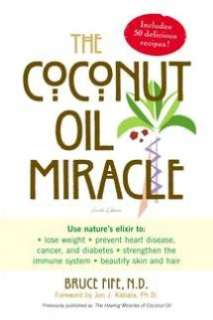   The Coconut Oil Miracle by Bruce Fife, Penguin Group 