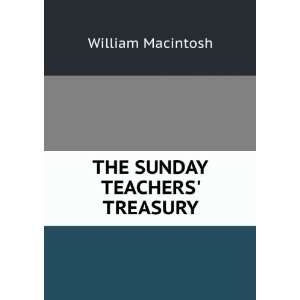  THE SUNDAY TEACHERS TREASURY William Macintosh Books