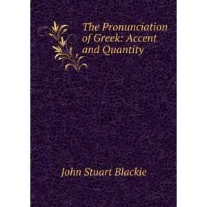   of Greek Accent and Quantity John Stuart Blackie Books
