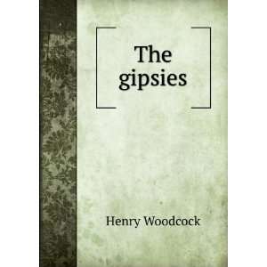  The gipsies Henry Woodcock Books