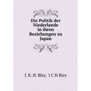   in ihren Beziehungen zu Japan J C H Bley J. K. H. Bley Books