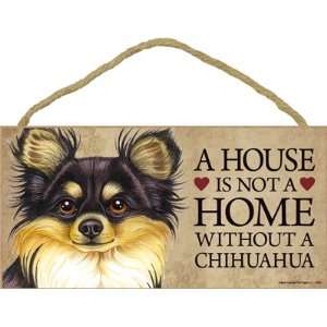 house is not a home without Chihuahua (Long haired, black and tan 