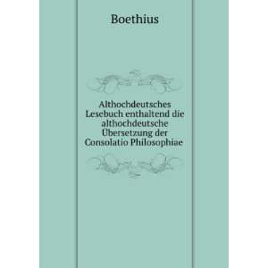   Ã?bersetzung der Consolatio Philosophiae . Boethius Books