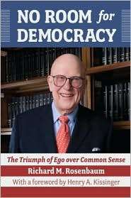 No Room for Democracy The Triumph of Ego over Common Sense 