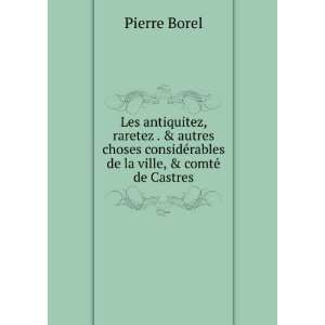   ©rables de la ville, & comtÃ© de Castres Pierre Borel Books
