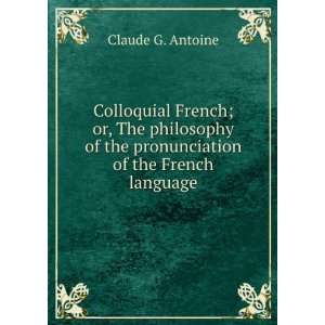   French; or, The philosophy of the pronunciation of the French language