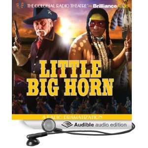 Little Big Horn A Radio Dramatization [Unabridged] [Audible Audio 