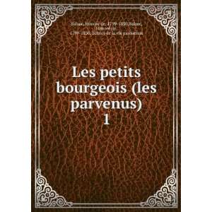  Les petits bourgeois (les parvenus). 1 HonoreÌ de Balzac Books