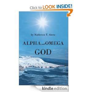 Alpha and Omega God Mathewos T. Abera  Kindle Store