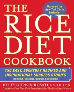 The Rice Diet Cookbook 150 Easy, Everyday Recipes and Inspirational 