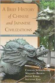 Brief History of Chinese and Japanese Civilizations, (0495913227 