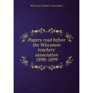   Wisconsin teachers association 1898 1899. Wisconsin Teachers