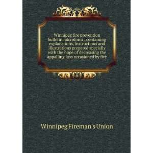   decreasing the appalling loss occasioned by fire Winnipeg Firemans