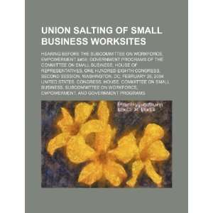  Union salting of small business worksites hearing before 