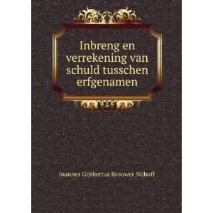   schuld tusschen erfgenamen Joannes Gijsbertus Brouwer Nijhoff Books