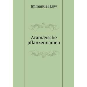  AramÃ¦ische pflanzennamen Immanuel LÃ¶w Books