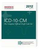 ICD 10 CM The Complete Official Draft Code Set (2012 Draft)