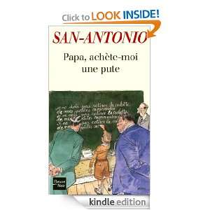 Papa, achète moi une pute (Fleuve noir) (French Edition) SAN ANTONIO 