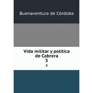   militar y polÃ­tica de Cabrera. 3 Buenaventura de CÃ³rdoba Books
