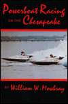 Powerboat Racing on the Chesapeake, (0870334735), William W. Mowbray 