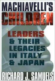 Machiavellis Children Leaders and Their Legacies in Italy and Japan 