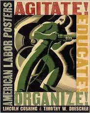 Agitate Educate Organize American Labor Posters, (0801474272 