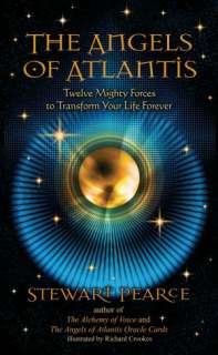 The Angels of Atlantis Twelve Mighty Forces to Transform Your Life 