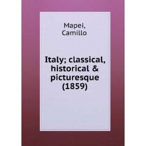   historical & picturesque (1859) (9781275395350) Camillo Mapei Books