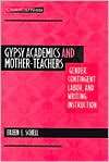 Gypsy Academics and Mother Teachers Gender, Contingent Labor, and 