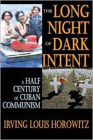 The Long Night of Dark Intent A Half Century of Cuban Communism 