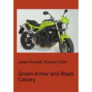    Green Arrow and Black Canary Ronald Cohn Jesse Russell Books