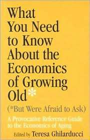 What You Need to Know About the Economics of Growing Old (But Were 