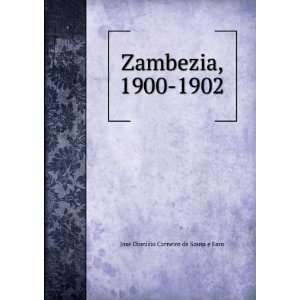   Zambezia, 1900 1902 JosÃ© Dionisio Carneiro de Sousa e Faro Books