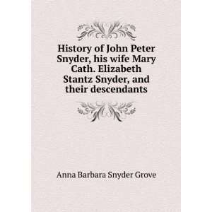  History of John Peter Snyder, his wife Mary Cath 