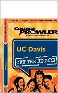 UC Davis Off the Record (College Prowler Series)