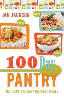   100 Day Pantry 100 Quick and Easy Gourmet Meals by 