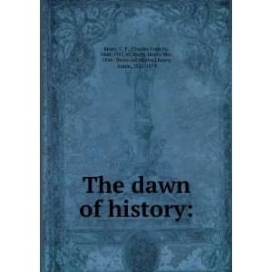 The dawn of history C. F. (Charles Francis), 1848 1917, ed,Keary 