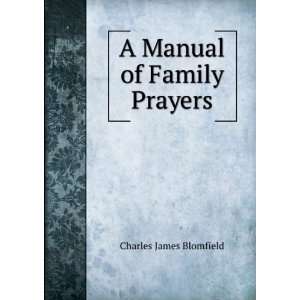  A Manual of Family Prayers Charles James Blomfield Books