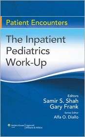 Patient Encounters the Pediatrics Work up, (0781794005), Samir S 