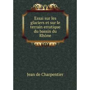   le terrain erratique du bassin du RhÃ´ne Jean de Charpentier Books