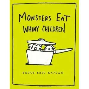  Monsters Eat Whiny Children [Hardcover] Bruce Eric Kaplan 