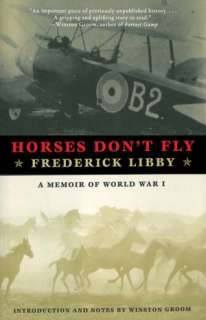   Horses Dont Fly A Memoir of World War I by 