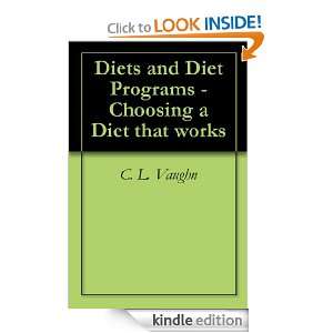 Diets and Diet Programs   Choosing a Diet that works C. L. Vaughn 
