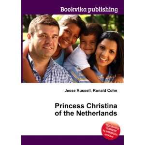   Christina of the Netherlands Ronald Cohn Jesse Russell Books